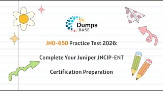 JN0-650 Practice Test 2026: Complete Your Juniper JNCIP-ENT Certification Preparation
