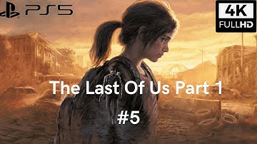THE LAST OF US PART 1 REMAKE PS5 Gameplay Walkthrough Part 5 FULL GAME [4K 60FPS] - No Commentary