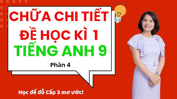 Ôn tập học kì 1 Tiếng Anh Lớp 9 - Chữa chi tiết đề hk1 phần 1- Tiếng Anh Cấp 2 Cô Hoa