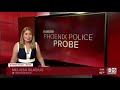 Phoenix Police Department Being investigated By "Dept-Of-Justice" Abusive Police Officer'ssssss!!