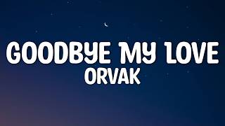Orvak - Goodbye My Love