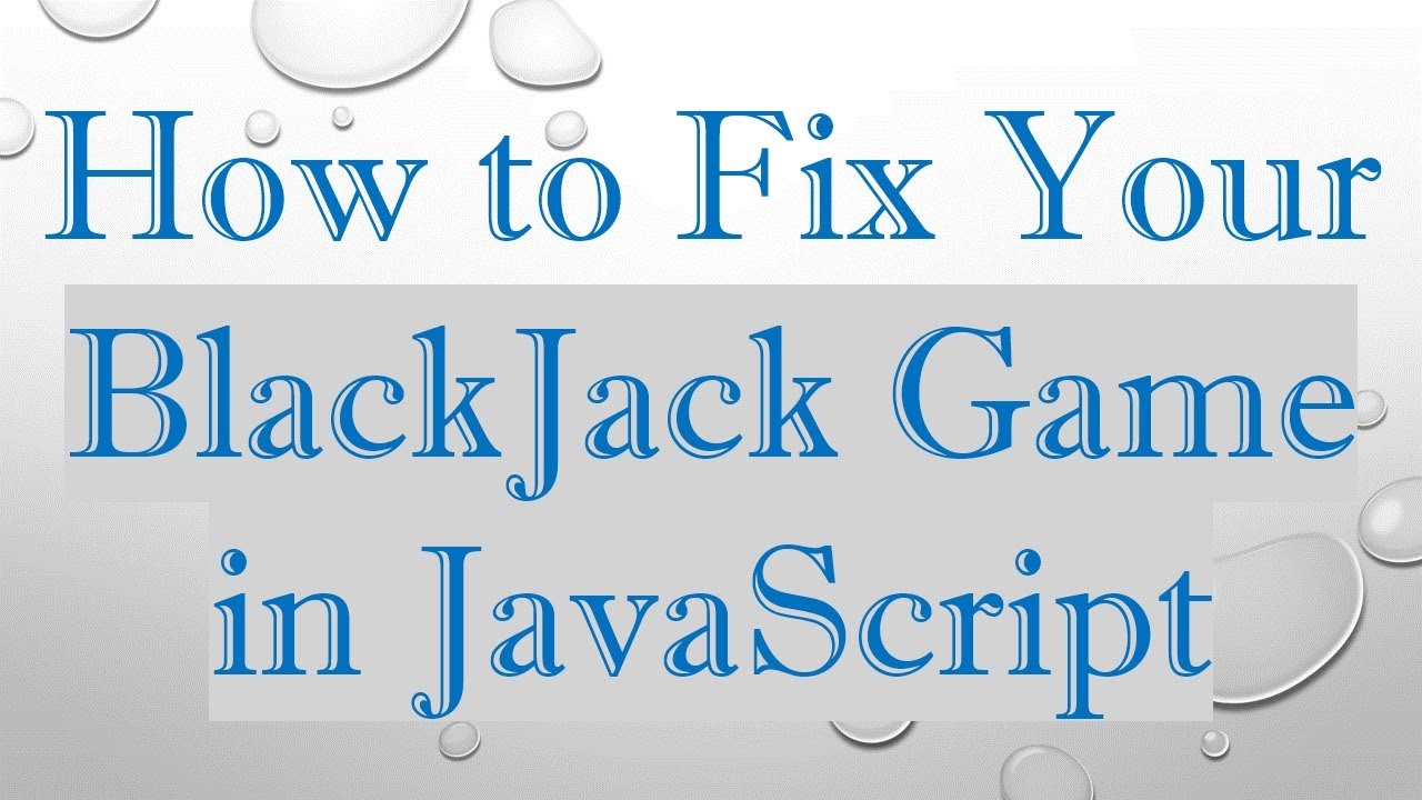 How to Fix Your BlackJack Game in JavaScript