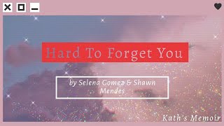 Hard To Forget You by Selena Gomez \u0026 Shawn Mendes | Lyrics