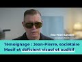 (ST) Handicap - Témoignage de Jean-Pierre, Sociétaire Macif et déficient visuel et auditif