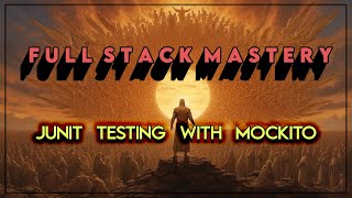 Junit Testing with Mockito: Part 1 | Full Stack Mastery Series