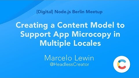 Creating a Content Model to Support App Microcopy in Multiple Locales - Marcelo Lewin
