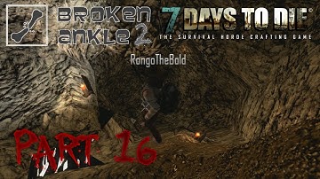 7 Days to Die Co-op Multiplayer Broken Ankle 2 - Alpha 11.4 - "Caving with Rongo" Part 16
