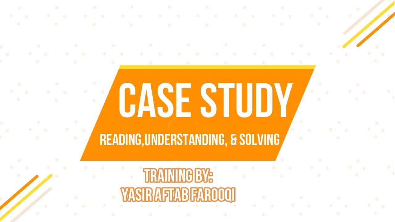 CASE STUDY Reading, Understanding & Solving Training Session Urdu/ Hindi