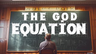 The God Equation - How to Calculate Your "Proof" For the Existence of God - The Search | Episode 6