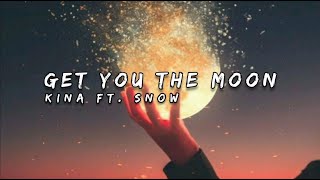 Get You The Moon - Kina Ft. Snow (Lyrics)