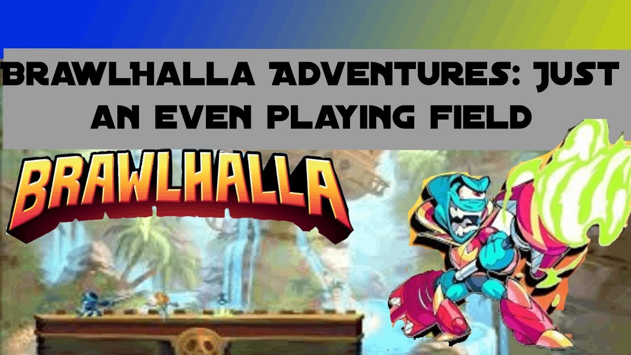 Brawlhalla Adventures An Even Playing Field YouTube