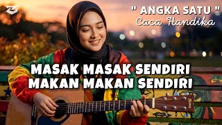 Angka Satu – Caca Handika (Cover) | Masak Masak Sendiri Makan Makan Sendiri