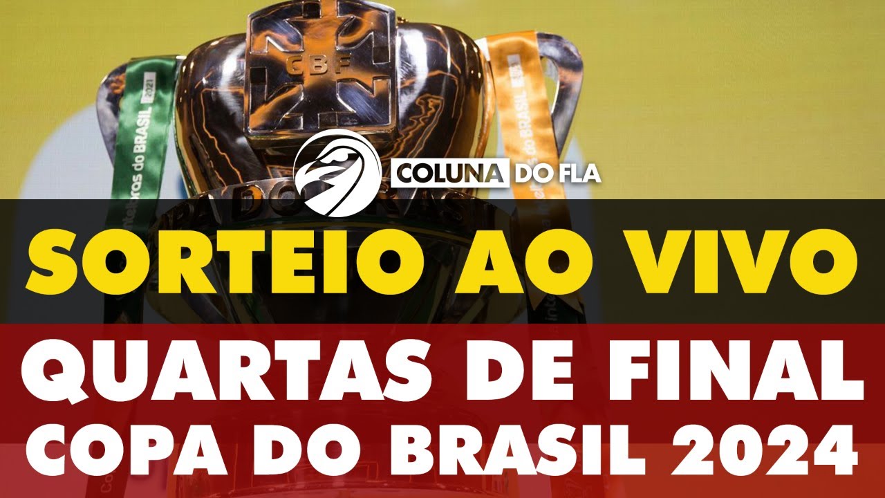 AO VIVO: SORTEIO COPA DO BRASIL 2024 - QUARTAS DE FINAL - YouTube
