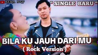 Download Lagu BILAKU JAUH DARIMU -  NEW SINGLE  REKA NGF ( Rock version)  MP3