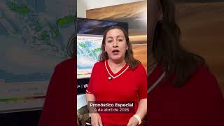 Pronóstico Especial 4 de abril; Evento de Norte y lluvias.