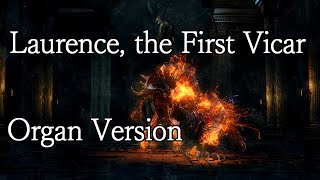 Video thumbnail of "Bloodborne - Laurence, the First Vicar (Organ Version)"