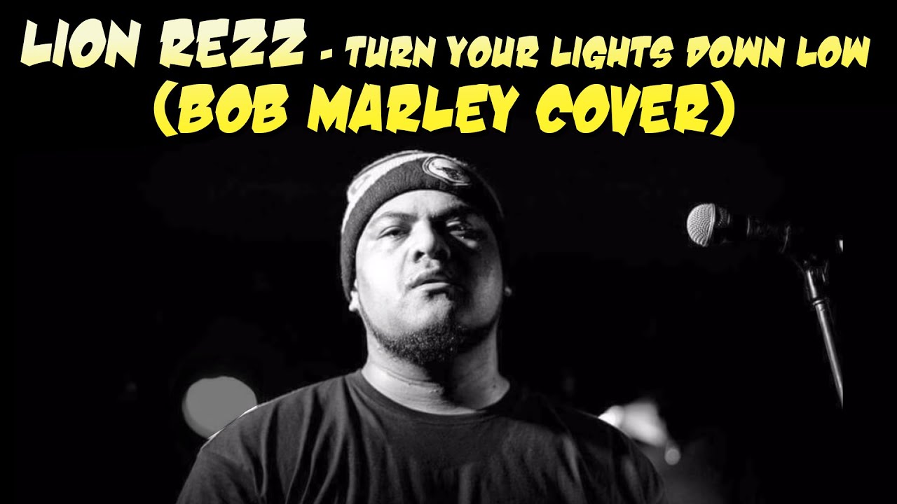 LION REZZ - Turn Your Lights Down Low (Bob Marley cover) - YouTube