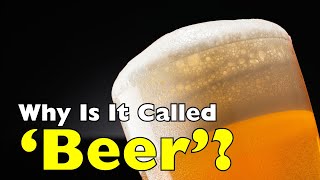 Why Do We Call It Beer? The Ancient Story Behind The Word