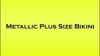 Pronunciation of Metallic Plus Size Bikini