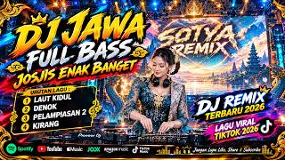 Download Lagu DJ JAWA 2026 FULL BASS - JOSJIS UNTUK SANTAI | LAUT KIDUL, DENOK, PELAMPIASAN 2 | SOTYA REMIX