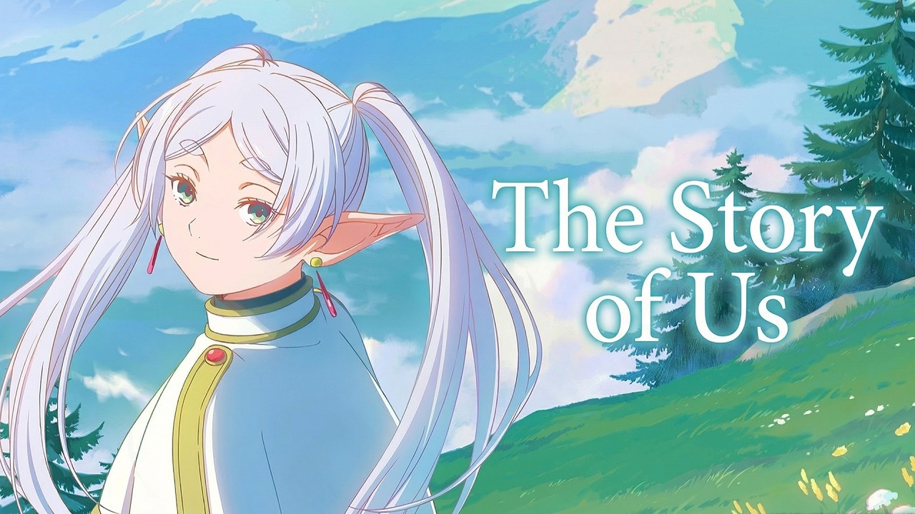 [4K AMV]milet - 「The Story of Us」- 动画「葬送的芙莉莲」第二季ED完整版AMV