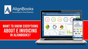 Want To Know Everything About E-Invoicing in AlignBooks?