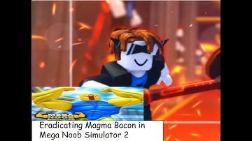 Mega Noob Simulator 2 - Boss Fight - Magma Bacon