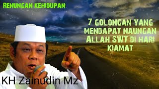 7 golongan yang mendapat naungan Allah SWT di hari kiamat | KH Zainudin MZ