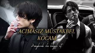 Acımasız Müstakbel Kocam l Jungkook ile hayal et PART-5
