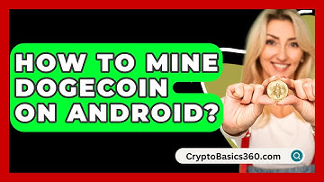 How to Mine Dogecoin on Android? - CryptoBasics360.com