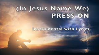 PRESS ON In Jesus Name | Instrumental Worship 🎹 | Lyric Video | PIANO Cover