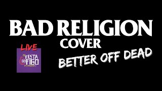 Bad Religion - Better Off Dead (Cover By Bad Religion Cover)