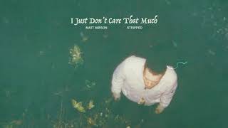 Video thumbnail of "Matt Maeson - I Just Don't Care That Much (Stripped) [Official Audio]"