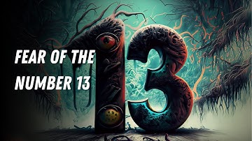 Why Do Some People Fear the Number 13?