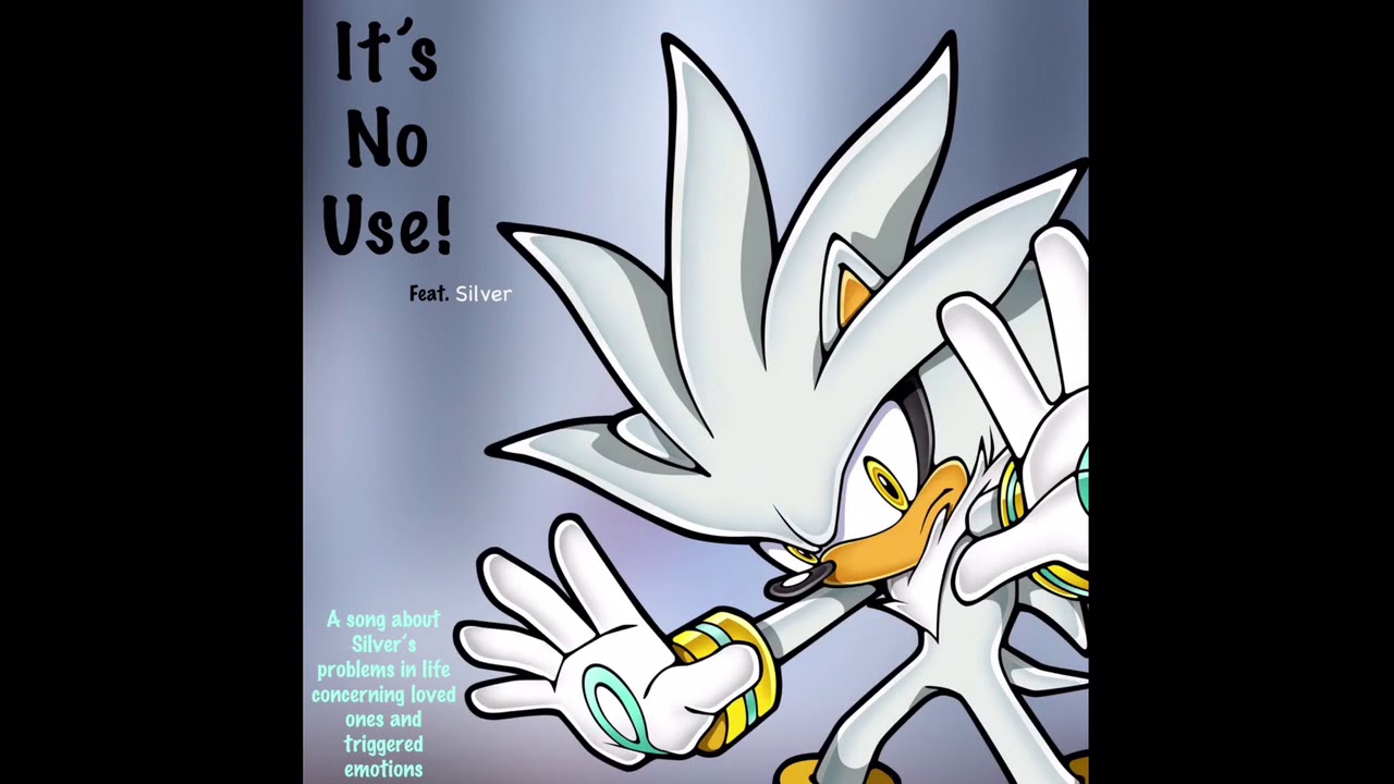 It’s No Use! (Miss MasterPeace Feat. Silver The Hedgehog)