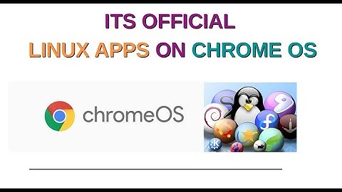 Linux Apps on ChromeOS - Its Official !