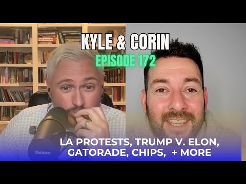 Kyle & Corin | LA Protests, Trump v. Elon, Gatorade, Chips,  + more with Kyle Kulinski