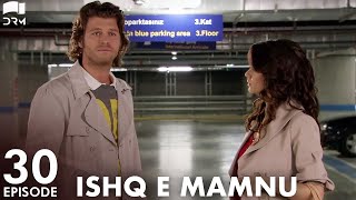 Ishq e Mamnu - Episode 30 | Beren Saat, Hazal Kaya, Kıvanç | Turkish Drama | Urdu Dubbing | RB1G