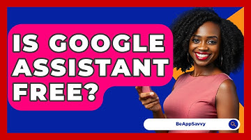 Is Google Assistant Free? - Be App Savvy