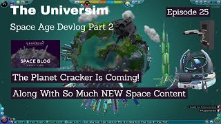 The Universim | Space Age Devlog Part 2 | The Planet Cracker Is Coming! | Episode 25