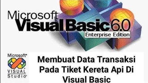 "Cara Membuat Data Transaksi Pada Tiket Kereta Api Menggunakan Visual Basic" @jonasmedicom9916