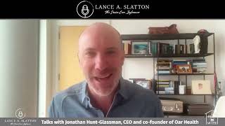 Lance A. Slatton Speaks with Jonathan Hunt-Glassman Founder of OAR Health