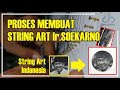 Proses Membuat String Art Bung Karno | String Art Indonesia