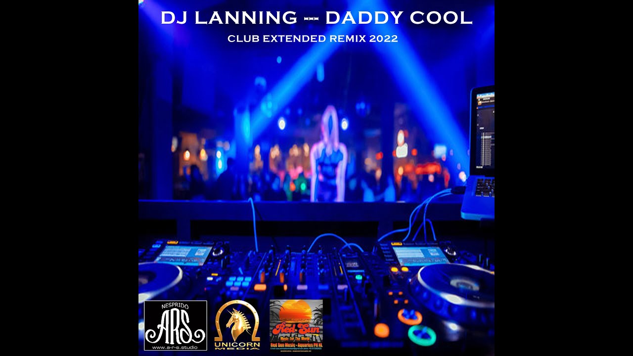 DJ Lanning -- Daddy Cool ( Club Extended Remix 2022) - YouTube
