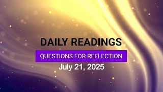 Questions for Reflection for July 21, 2025 HD video Image of Questions for Reflection for July 21, 2025 HD video