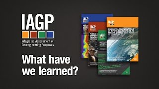 Integrated Assessment of Geoengineering Proposals (IAGP) project -- What have we learned?