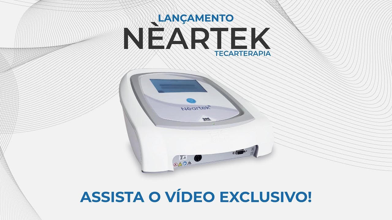 Lançamento Nèartek - Aparelho Tecarterapia a Evolução da Radiofrequência