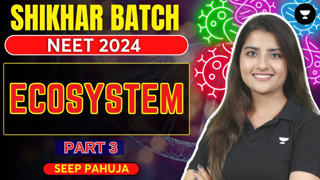 Ecosystem | Part 3 | NEET 2024 | Seep Pahuja