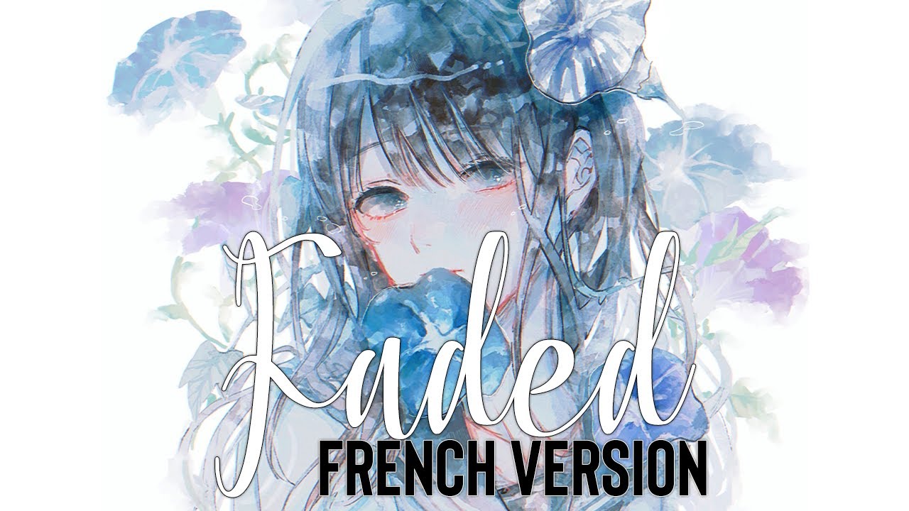 Nightcore ⇢ Faded - French Version (Sara'h) (Lyrics)