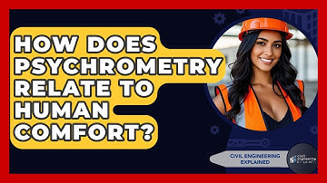 How Does Psychrometry Relate To Human Comfort? - Civil Engineering Explained